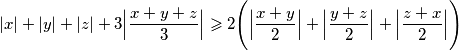 |x|+|y|+|z| + 3\Big|\frac{x+y+z}{3}\Big| \geqslant 2\Bigg(\Big|\frac{x+y}{2}\Big|+ \Big|\frac{y+z}{2}\Big|+\Big|\frac{z+x}{2}\Big|\Bigg)