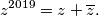 z^{2019} = z + \overline{z} .
