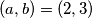 (a, b) = (2, 3)