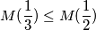 M(\frac{1}{3}) \leq M(\frac{1}{2})