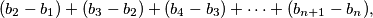 (b_2 - b_1) + (b_3 - b_2) + (b_4 - b_3) + \cdots + (b_{n+1} - b_{n}),