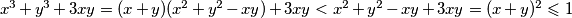 x^3+y^3+3xy=(x+y)(x^2+y^2-xy)+3xy<x^2+y^2-xy+3xy=(x+y)^2\leqslant 1