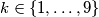 k \in \{1, \dots , 9\}