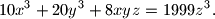 
10x^3+20y^3+8xyz=1999z^3.
