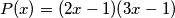 P(x) = (2x-1)(3x-1)