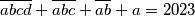 \overline{abcd} + \overline{abc} + \overline{ab} + a = 2023