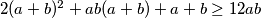 2(a+b)^2+ab(a+b)+a+b\geq12ab