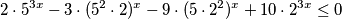 2 \cdot 5^{3x} - 3 \cdot (5^{2} \cdot 2)^{x} - 9 \cdot (5 \cdot 2^{2})^{x} + 10 \cdot 2^{3x} \leq 0