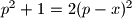 p^2+1=2(p-x)^2