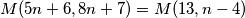 M(5n + 6 , 8n + 7) = M(13 , n - 4)