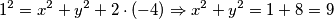1^2 = x^2 + y^2 + 2 \cdot (-4) \Rightarrow x^2 + y^2 = 1 + 8 = 9