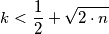 k < \frac {1}{2} + \sqrt {2 \cdot n}