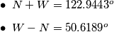 \begin{itemize} \item $N+W=122.9443^o$ \item $W-N=50.6189^o$ \end{itemize}