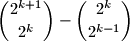 \binom{2^{k + 1}}{2^{k}} - \binom{2^{k}}{2^{k - 1}}