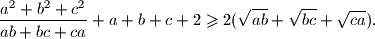 
\frac{a^2+b^2+c^2}{ab+bc+ca}+a+b+c+2 \geqslant 2 (\sqrt{ab}+\sqrt{bc}+\sqrt{ca}) \text{.}
