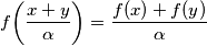 f\bigg(\frac{x+y}{\alpha}\bigg) = \frac{f(x)+f(y)}{\alpha}