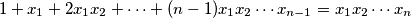 1 + x_1 + 2x_1x_2 + \cdots + (n-1)x_1 x_2\cdots x_{n-1} = x_1 x_2 \cdots x_n