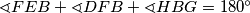 \sphericalangle FEB + \sphericalangle DFB + \sphericalangle HBG = 180^\circ