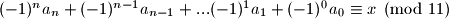 (-1)^na_n +(-1)^{n-1} a_{n-1} + ...(-1)^1a_1 +(-1)^0a_0 \equiv x \pmod {11}