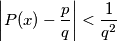 \left|P(x)-\frac pq \right| < \frac{1}{q^2}