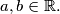 a, b \in \mathbb{R}.