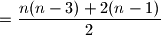 = \dfrac{n(n-3)+2(n-1)}{2}