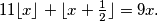 
  11 \lfloor x \rfloor + \lfloor x + \tfrac{1}{2} \rfloor = 9x \text{.}
