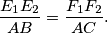 \frac{E_1 E_2}{AB} = \frac{F_1 F_2}{AC} \text{.}