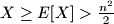 X \ge E[X] > \frac{n^2}{2}