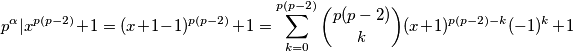 p^{\alpha} | x^{p(p-2)} +1 =  (x+1-1)^{p(p-2)} +1 = \sum_{k=0}^{p(p-2)} {{p(p-2)}\choose {k}}(x+1)^{p(p-2)-k} (-1)^k +1