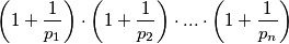 \left( 1+\displaystyle\frac{1}{p_1}\right)\cdot \left( 1+\displaystyle \frac{1}{p_2}\right)\cdot ... \cdot \left( 1+\displaystyle\frac{1}{p_n}\right)