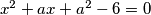 x^{2}+ax+a^{2}-6=0
