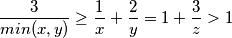 \frac{3}{min(x , y)} \geq \frac{1}{x} + \frac{2}{y} = 1 + \frac{3}{z} > 1