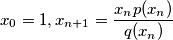 x_0=1, x_{n+1}=\frac {x_np(x_n)}{q(x_n)}