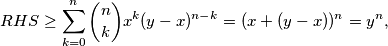 RHS \geq \sum_{k=0}^{n} \binom{n}{k}x^{k}(y-x)^{n-k} = (x+(y-x))^n = y^n,