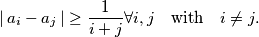 \left|\,a_i-a_j\,\right|\geq{1\over i+j}{\rm \forall}i,j \quad \textnormal{with} \quad i\ne j.