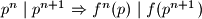 p^n \mid p^{n+1} \Rightarrow f^n(p) \mid f(p^{n+1})