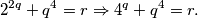 2^{2q} + q^{4}=r \Rightarrow 4^q+q^4=r.