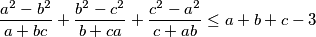 \frac{a^2-b^2}{a+bc} + \frac{b^2-c^2}{b+ca} + \frac{c^2-a^2}{c+ab} \leq a+b+c-3