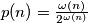 p(n) = \frac{\omega(n)}{2^{\omega(n)}}
