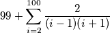 99 + \sum_{i = 2}^{100} \frac{2}{(i - 1)(i + 1)}