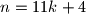 n=11k+4