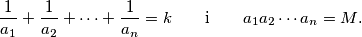 \frac{1}{a_1}+\frac{1}{a_2}+\dotsb+\frac{1}{a_n}=k \qquad \text{i} \qquad a_1a_2\dotsb a_n=M \text.