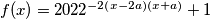f(x)=2022^{-2\left ( x-2a \right )\left ( x+a \right )}+1