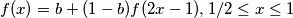 f(x) = b+(1-b)f(2x-1), 1/2 \leq x \leq 1