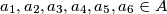 a_1, a_2, a_3, a_4, a_5, a_6 \in A