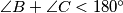 \angle{B} + \angle{C} < 180^\circ