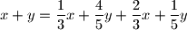 x+y=\dfrac{1}{3}x+\dfrac{4}{5}y+\dfrac{2}{3}x+\dfrac{1}{5}y