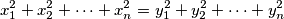 x_1^2 + x_2^2 + \dots + x_n^2 = y_1^2 + y_2^2 + \dots + y_n^2