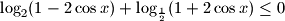 
\log_2(1-2\cos x)+\log_{\frac 12}(1+2\cos x)\leq 0
